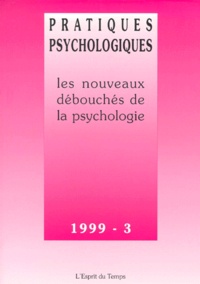  Société Française Psychologie - Pratiques Psychologiques N° 3 1999 : Les Nouveaux Debouches De La Psychologie.