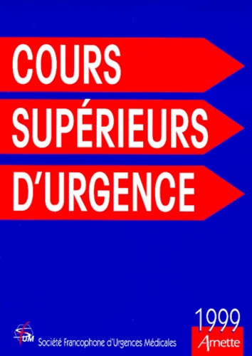  Société Francophone d'Urgences - Cours Superieurs D'Urgence 1999.Congres D'Avril 1999.