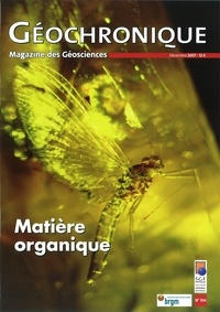  Société géologique de France - Géochronique N° 104, décembre 200 : Matière organique.
