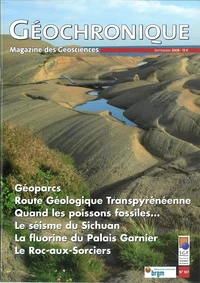 Géoparcs ; Route Géologique Transpyrénéenne ; Quand les poissons fossiles... ; Le séisme du Sichuan ; La fluorine du Palais Garnier ; Le Roc-aux-Sorciers