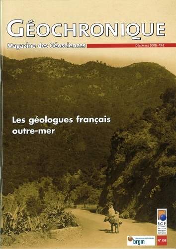  Société géologique de France - Géochronique N° 108, décembre 2008 : Les géologues français outre-mer.