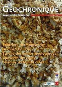  Société géologique de France - Géochronique N° 115, septembre 2010 : Soufrière de Montserrat ; Bernard Palissy ; Echelle des temps géologique ; Carrière de Vigny ; Séismes d'Haïti et du Chili.