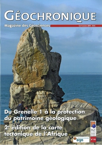  Société géologique de France - Géochronique N° 119, septembre 2011 : Du Grenelle 1 à la protection patrimoine géologique ; 2e édition de la carte tectonique de l'Afrique.