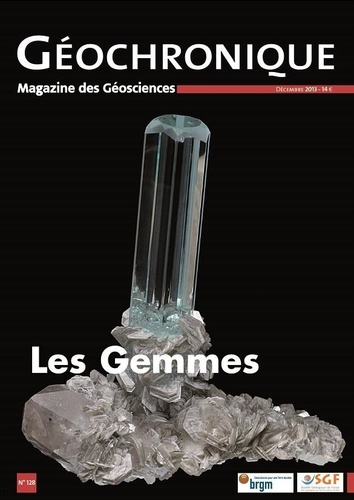  Société géologique de France - Géochronique N° 128, décembre 2013 : Les gemmes.