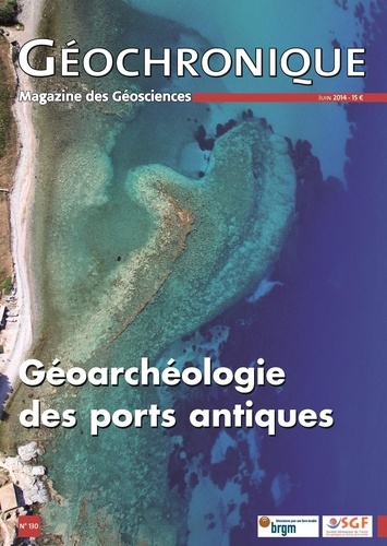  Société géologique de France - Géochronique N° 130, juin 2014 : Géoarchéologie des ports antiques.