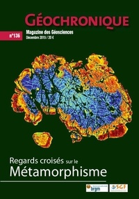  Société géologique de France - Géochronique N° 136, décembre 2015 : Regards croisés sur le Métamorphisme.