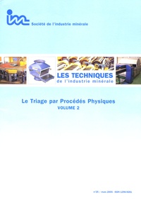 Philippe Ancia - Les Techniques de l'Industrie Minérale N° 25, Mars 2005 : Le Triage par Procédés Physiques Volume 2.