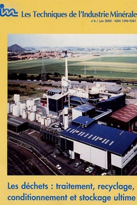 Pierre Valenchon - Les Techniques de l'Industrie Minérale N° 6, Juin 2000 : Les déchets : traitement, recyclage, conditionnement et stockage ultime.