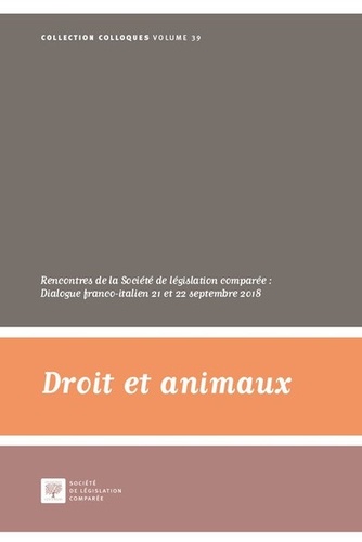  Société législation comparée - Droit et animaux - Rencontres de la Société de législation comparée : Dialogue franco-italien, 21-22 septembre 2018.
