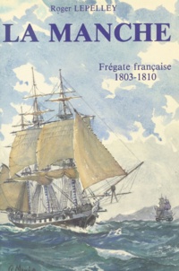  Société Nationale Académique d et Roger Lepelley - La Manche - Frégate française 1803-1810.
