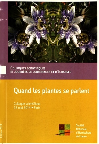  Société Nationale Horticulture - Quand les plantes se parlent - 16e colloque scientifique, Paris, 23 mai 2014.