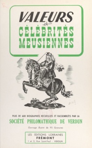  Société philomathique - Valeurs et célébrités meusiennes - 600 biographies recueillies et rassemblées par la Société philomathique de Verdun.