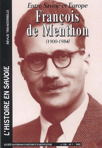 Laurent Ducerf - François de Menthon (1900-1984) - Entre Savoie et Europe.