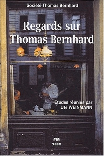  Societé Thomas Bernhard et Ute Weinmann - Regards Sur Thomas Bernhard.