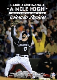  Society for American Baseball - Major League Baseball A Mile High: The First Quarter Century of the Colorado Rockies - SABR Digital Library, #58.