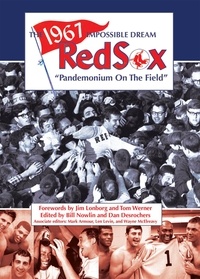  Society for American Baseball - The 1967 Impossible Dream Red Sox: Pandemonium on the Field - SABR Digital Library, #47.