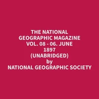The National Geographic Magazine Vol. 08 - 06. June 1897 (Unabridged)