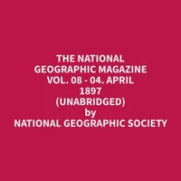 The National Geographic Magazine Vol. 08 - 04. April 1897 (Unabridged)