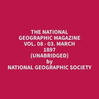 The National Geographic Magazine Vol. 08 - 03. March 1897 (Unabridged)