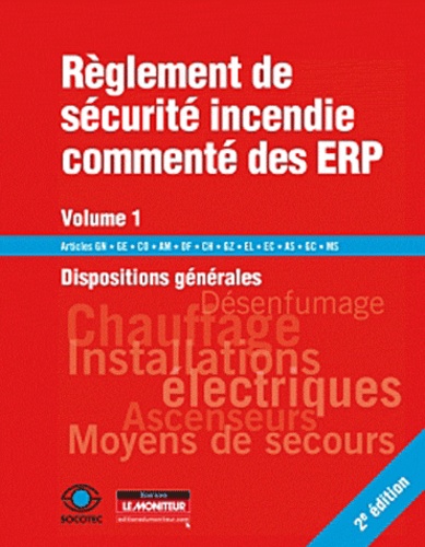  SOCOTEC - Règlement de sécurité commenté incendie des ERP - Volume 1 : Dispositions générales.