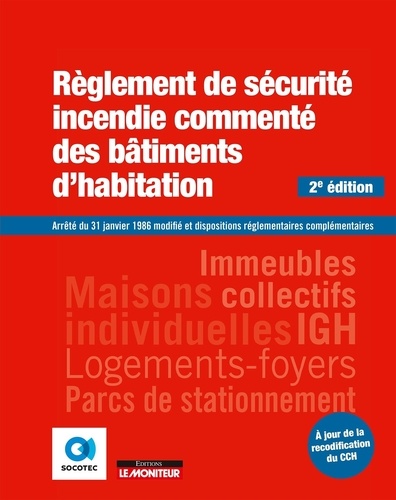 Règlement de sécurité incendie commenté des bâtiments d'habitation. Arrêté du 31 janvier 1986 modifié et dispositions réglementaires complémentaires 2e édition