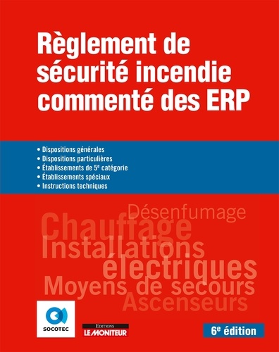 Règlement de sécurité incendie commenté des ERP. Dispositions générales /particulières - Etablissements de 5e catégorie/spéciaux