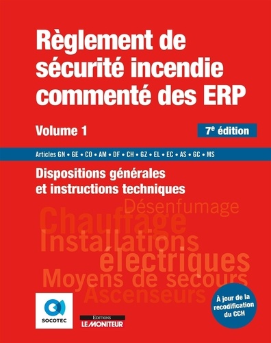 Règlement de sécurité incendie commenté des ERP. Volume 1, Dispositions générales et instructions techniques 7e édition
