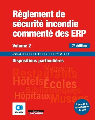 Règlement de sécurité incendie commenté des ERP. Volume 2, Dispositions particulières 7e édition