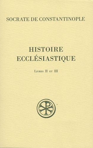  Socrate de Constantinople - Histoire ecclésiastique - Livres II et III.