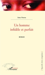 Soda Ndoye - Un homme infidèle et parfait - Roman.