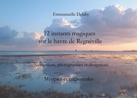 12 instants magiques sur le havre de Regnéville. Myopies et crépuscules