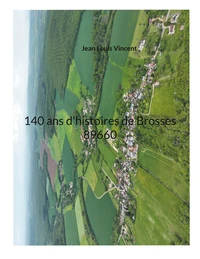 140 ans d'histoires de Brosses 89660
