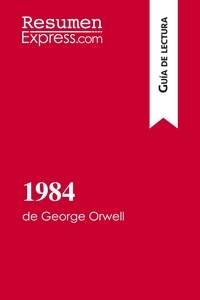  ResumenExpress - Guía de lectura  : 1984 de George Orwell (Guía de lectura) - Resumen y análisis completo.