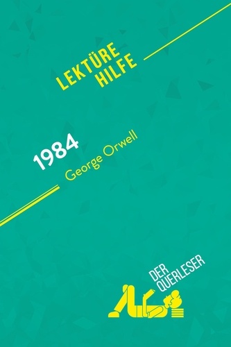 Lektürehilfe  1984 von George Orwell (Lektürehilfe). Detaillierte Zusammenfassung, Personenanalyse und Interpretation