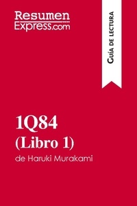  ResumenExpress - Guía de lectura  : 1Q84 (Libro 1) de Haruki Murakami (Guía de lectura) - Resumen y análisis completo.