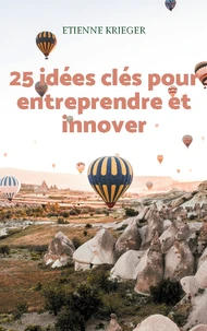25 idées clés pour entreprendre et innover