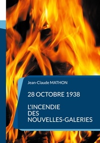 Jean-claude Mathon - 28 octobre 1938 - L'incendie des Nouvelles-Galeries.