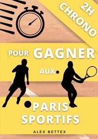 Alex Bettex - 2H Chrono pour Gagner aux Paris Sportifs.