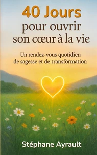 40 jours pour ouvrir son coeur à la vie