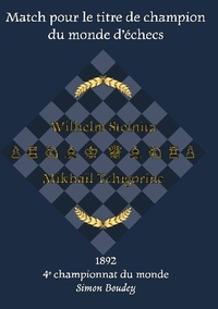 Simon Boudey - 4e Match pour le titre de champion du monde d'échecs - Wilhelm Steinitz - Mikhaïl Tchigorine.
