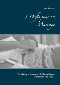 June Summer - 5 Défis pour un Mariage - Un Mariage, 5 Amies, 5 Défis érotiques, 5 histoires très sexy....