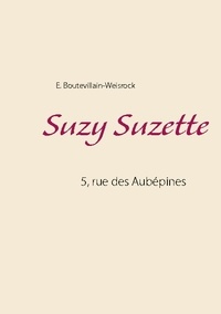 Eusébie Boutevillain-Weisrock - 5, rue des Aubépines  : Suzy Suzette.