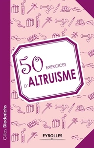 Gilles Diederichs - 50 exercices d'altruisme.