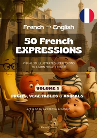 50 French Expressions - Volume 1, (Fruits, Vegetables & Animals)