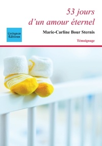 Marie-Carline Bour Sternis - 53 jours d'un amour éternel.