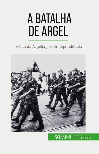 A Batalha de Argel. A luta da Argélia pela independência