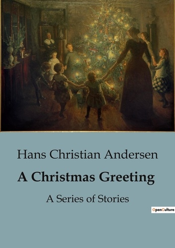 A Christmas Greeting. A Series of Stories