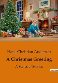 Hans Christian Andersen - A christmas greeting - A series of stories.