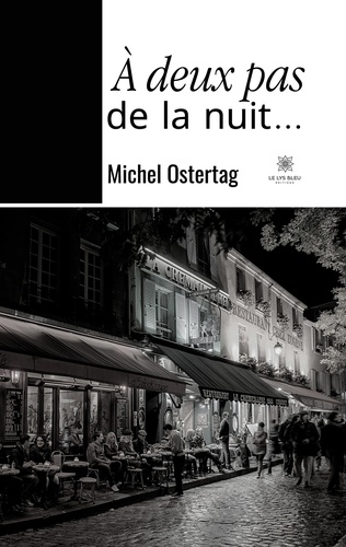 Michel Ostertag - A deux pas de la nuit….