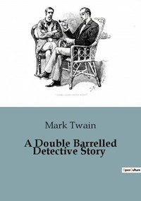 Mark Twain - A Double Barrelled Detective Story.